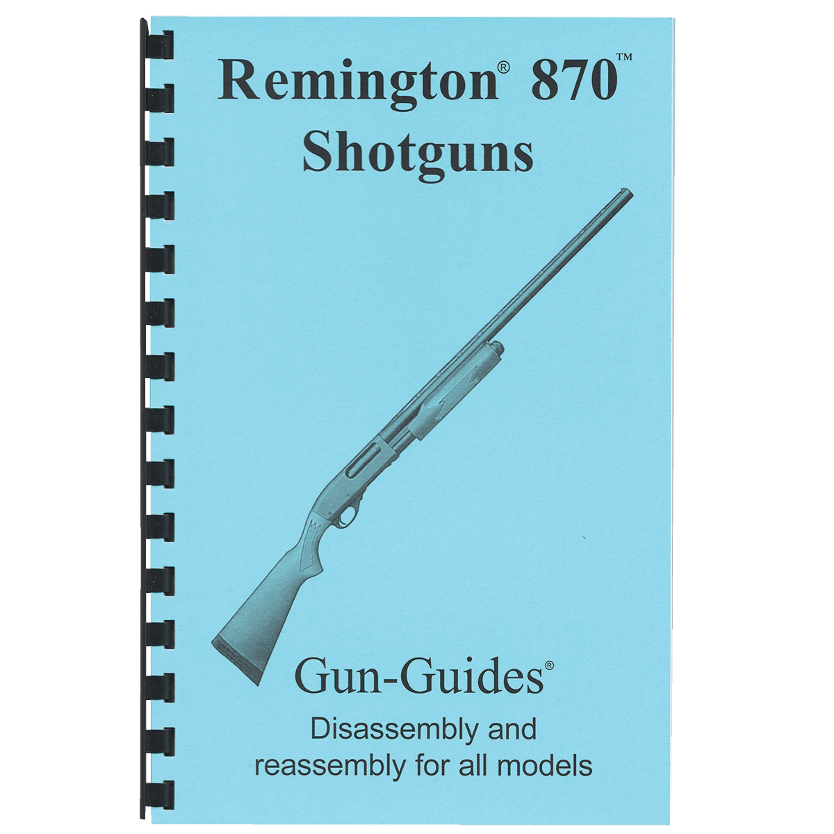 Gun-Guides Remington 870 Disassembly and Reassembly Guide - Gun-Guides
